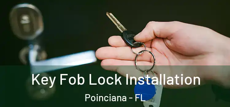 Key Fob Lock Installation Poinciana - FL