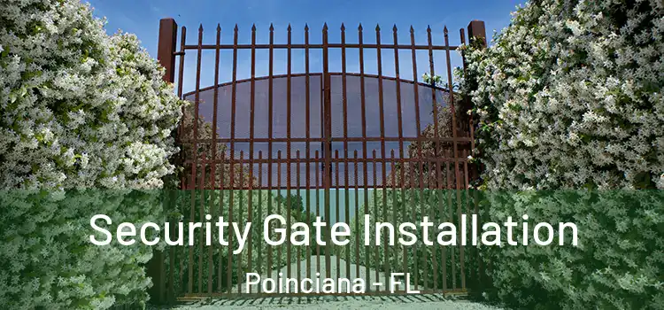 Security Gate Installation Poinciana - FL